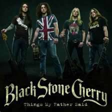 Black Stone Cherry : Things My Father Said